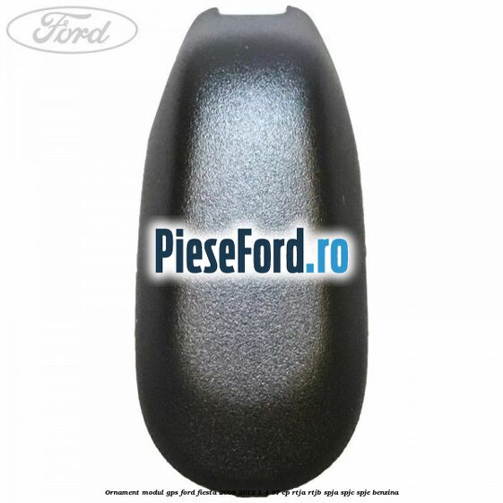 Ornament modul GPS Ford Fiesta 2008-2012 1.4 97 cp RTJA, RTJB, SPJA, SPJC, SPJE benzina
