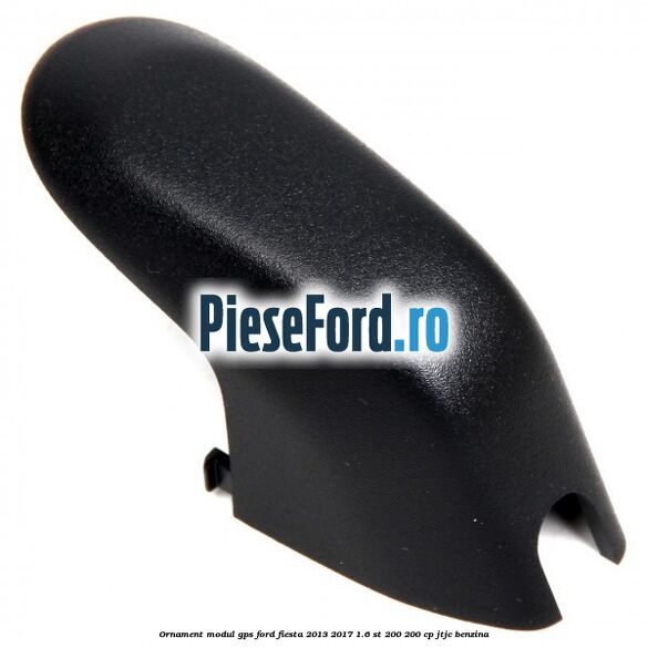 Ornament modul GPS Ford Fiesta 2013-2017 1.6 ST 200 200 cp JTJC benzina