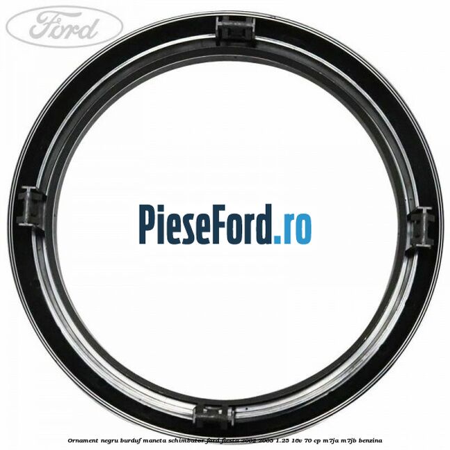 Ornament negru burduf maneta schimbator Ford Fiesta 2002-2005 1.25 16V 70 cp M7JA, M7JB benzina