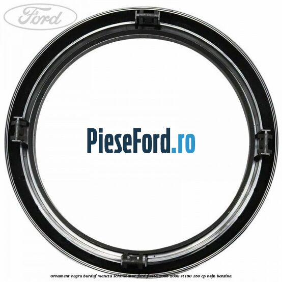 Ornament negru burduf maneta schimbator Ford Fiesta 2005-2008 ST150 150 cp N4JB benzina