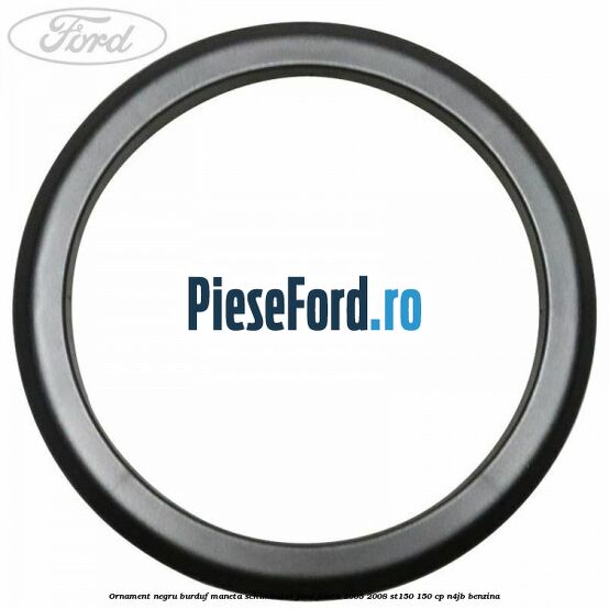 Ornament negru burduf maneta schimbator Ford Fiesta 2005-2008 ST150 150 cp N4JB benzina
