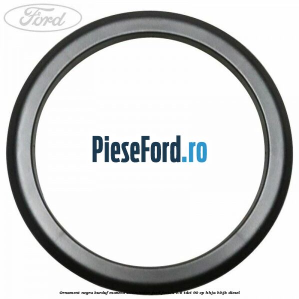 Ornament negru burduf maneta schimbator Ford Fusion 1.6 TDCi 90 cp HHJA, HHJB diesel