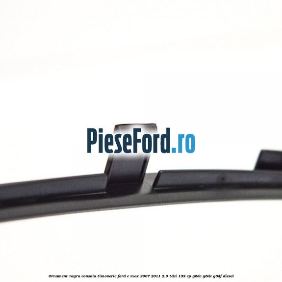 Ornament negru consola timonerie Ford C-Max 2007-2011 2.0 TDCi 133 cp G6DC, G6DE, G6DF diesel