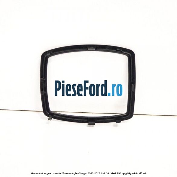 Ornament negru consola timonerie Ford Kuga 2008-2012 2.0 TDCi 4x4 136 cp G6DG, UKDA diesel