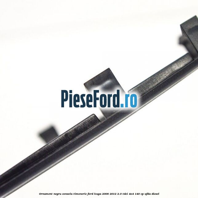 Ornament negru consola timonerie Ford Kuga 2008-2012 2.0 TDCI 4x4 140 cp UFDA diesel