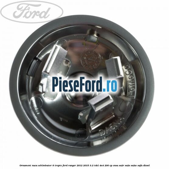 Ornament nuca schimbator 6 trepte Ford Ranger 2012-2015 3.2 TDCi 4x4 200 cp ENSA, SA2R, SA2S, SA2W, SAFA diesel