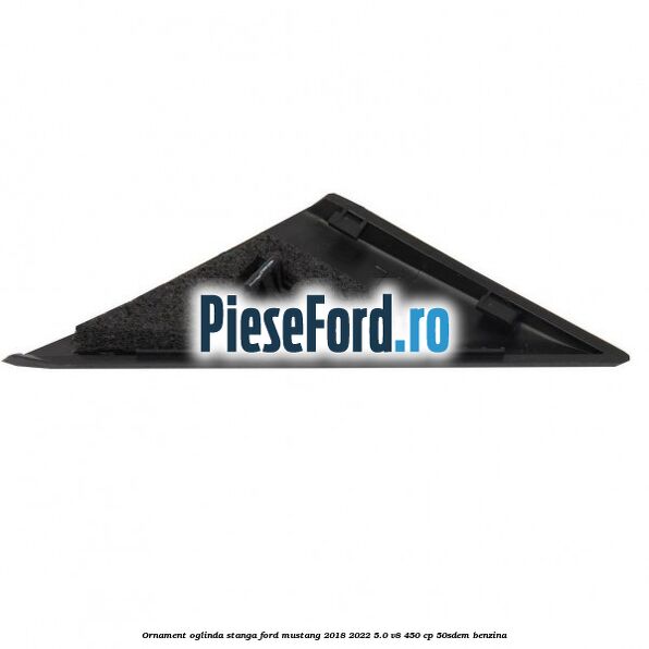 Ornament oglinda stanga Ford Mustang 2018-2022 5.0 V8 450 cp 50SDEM benzina