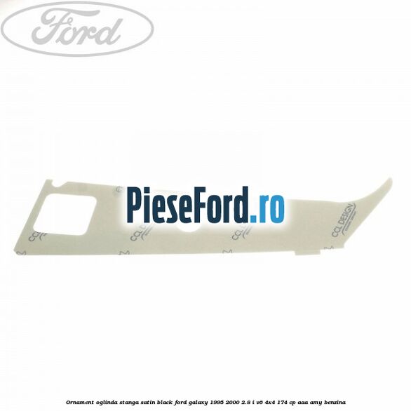 Ornament oglinda stanga satin black Ford Galaxy 1995-2000 2.8 i V6 4x4 174 cp AAA, AMY benzina