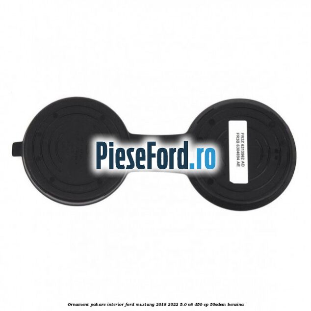 Ornament pahare interior Ford Mustang 2018-2022 5.0 V8 450 cp 50SDEM benzina