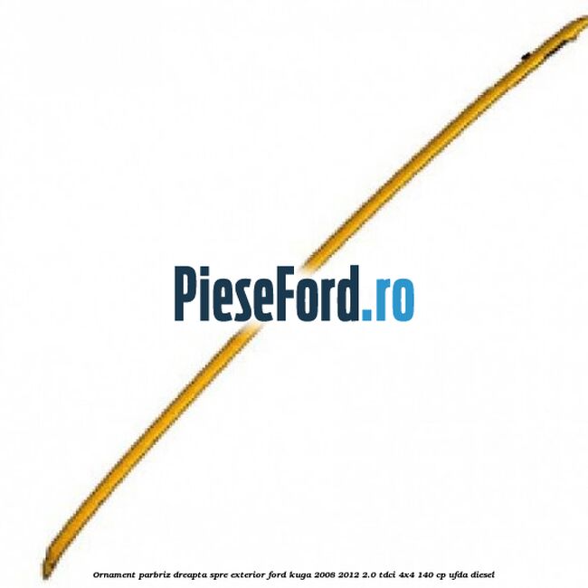 Ornament parbriz dreapta, spre exterior Ford Kuga 2008-2012 2.0 TDCI 4x4 140 cp UFDA diesel