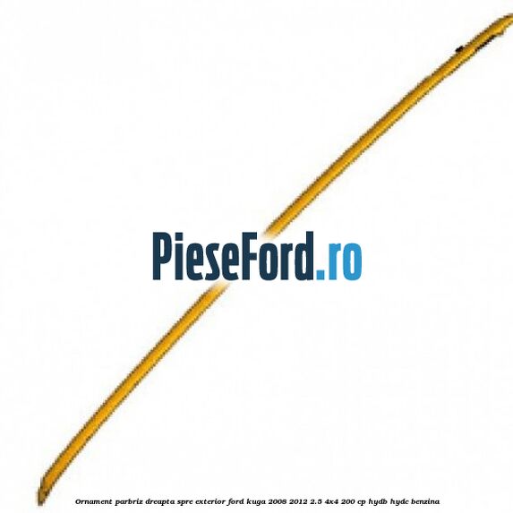 Ornament parbriz dreapta, spre exterior Ford Kuga 2008-2012 2.5 4x4 200 cp Ornament parbriz dreapta, spre exterior Ford Kuga 2008-2012 2.5 4x4 200 cp HYDB, HYDC benzina