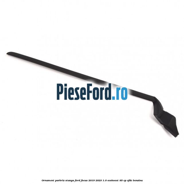 Ornament parbriz stanga Ford Focus 2019-2023 1.0 EcoBoost 85 cp SFDC benzina