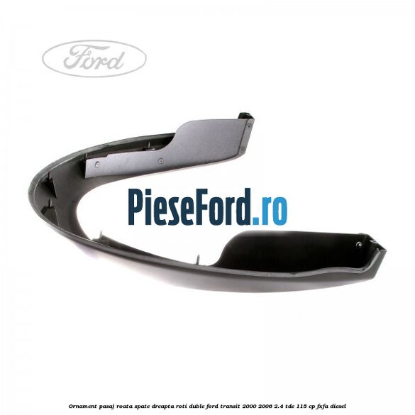 Ornament pasaj roata spate dreapta roti duble Ford Transit 2000-2006 2.4 TDE 115 cp FXFA diesel
