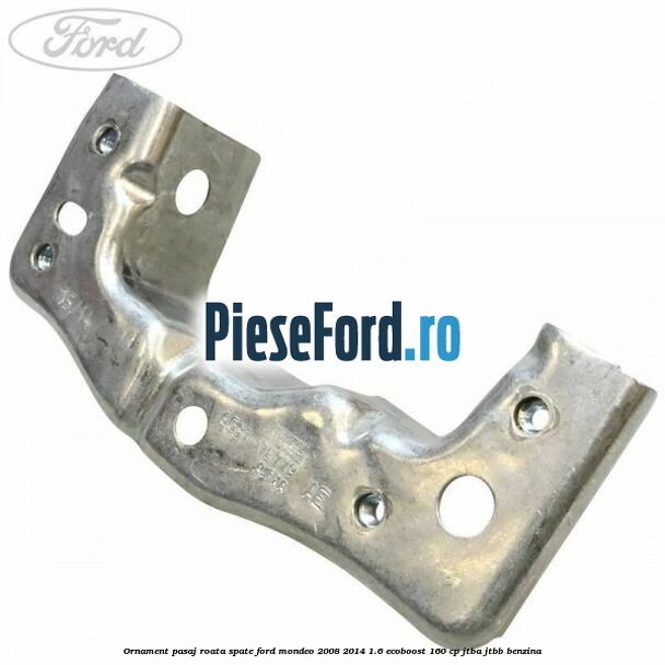 Ornament pasaj roata spate Ford Mondeo 2008-2014 1.6 EcoBoost 160 cp JTBA, JTBB benzina