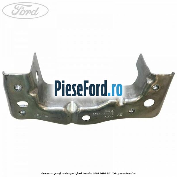 Ornament pasaj roata spate Ford Mondeo 2008-2014 2.3 160 cp Ornament pasaj roata spate Ford Mondeo 2008-2014 2.3 160 cp SEBA benzina