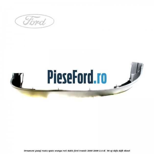 Ornament pasaj roata spate stanga roti duble Ford Transit 2000-2006 2.4 DI  90 cp D2FA, D2FB diesel