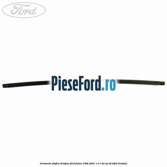 Ornament plafon dreapta Ford Fiesta 1996-2001 1.0 i 52 cp ZH10JRB benzina