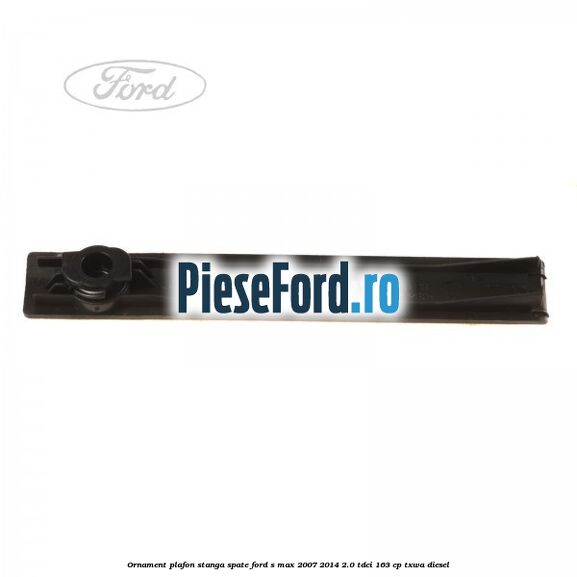 Ornament plafon stanga spate Ford S-Max 2007-2014 2.0 TDCi 163 cp TXWA diesel