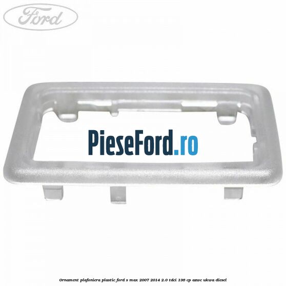 Ornament plafoniera plastic Ford S-Max 2007-2014 2.0 TDCi 136 cp AZWC, UKWA diesel