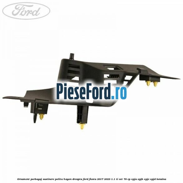 Ornament porbagaj sustinere polita hayon dreapta Ford Fiesta 2017-2023 1.1 Ti-VCT 70 cp XPJA, XPJB, XPJC, XPJD benzina