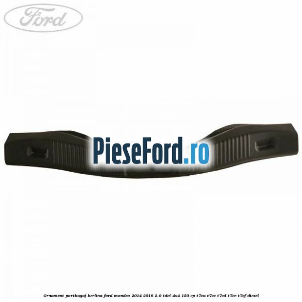 Ornament portbagaj berlina Ford Mondeo 2014-2018 2.0 TDCi 4x4 150 cp T7CA, T7CC, T7CD, T7CE, T7CF diesel