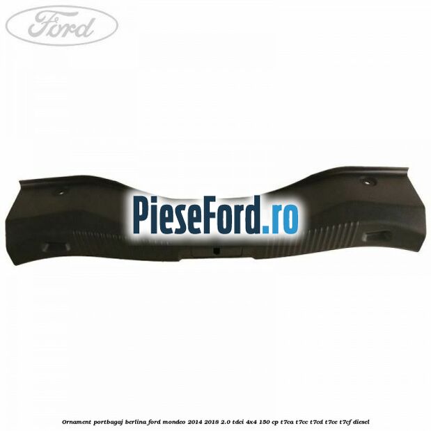 Ornament portbagaj berlina Ford Mondeo 2014-2018 2.0 TDCi 4x4 150 cp T7CA, T7CC, T7CD, T7CE, T7CF diesel