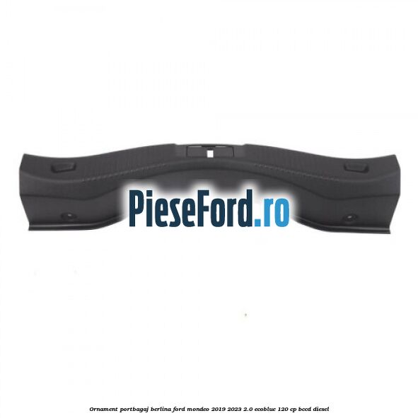 Ornament portbagaj berlina Ford Mondeo 2019-2023 2.0 EcoBlue 120 cp BCCD diesel