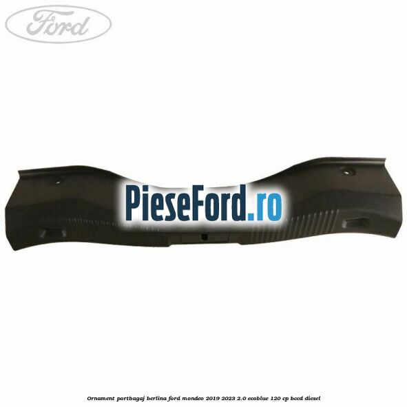 Ornament portbagaj berlina Ford Mondeo 2019-2023 2.0 EcoBlue 120 cp BCCD diesel