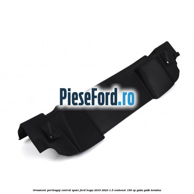 Ornament portbagaj central spate Ford Kuga 2019-2023 1.5 EcoBoost 150 cp YZDA, YZDB benzina