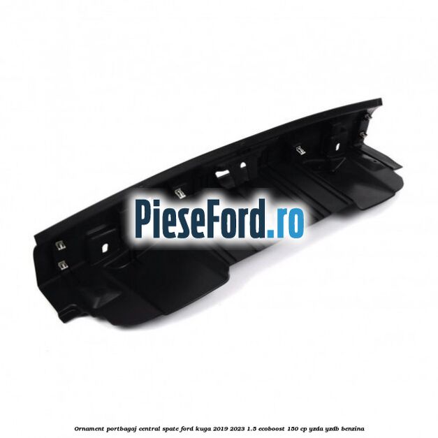 Ornament portbagaj central spate Ford Kuga 2019-2023 1.5 EcoBoost 150 cp YZDA, YZDB benzina