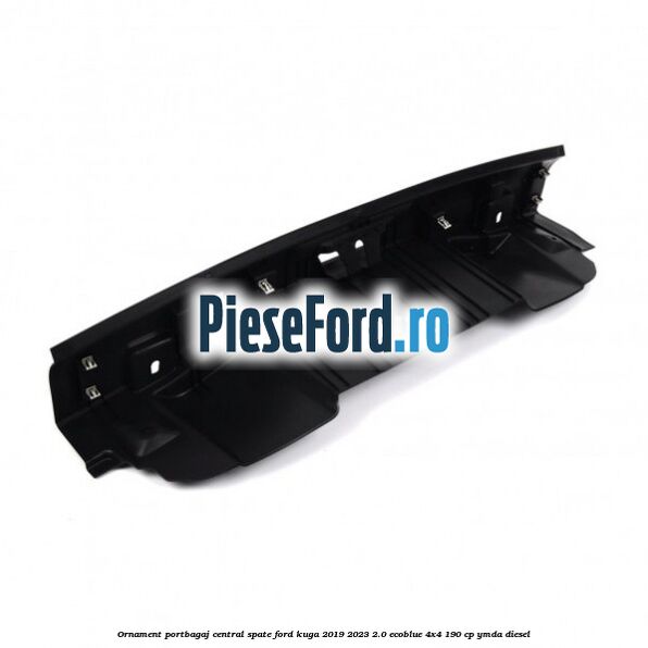 Ornament portbagaj central spate Ford Kuga 2019-2023 2.0 EcoBlue 4x4 190 cp YMDA diesel