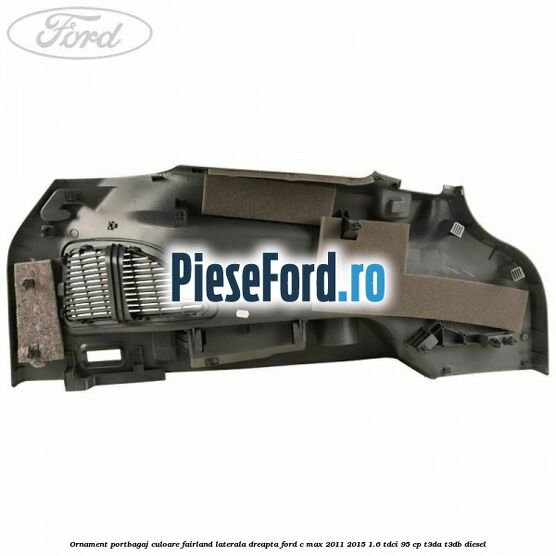 Ornament portbagaj culoare fairland laterala dreapta Ford C-Max 2011-2015 1.6 TDCi 95 cp Ornament portbagaj culoare fairland laterala dreapta Ford C-Max 2011-2015 1.6 TDCi 95 cp T3DA, T3DB diesel