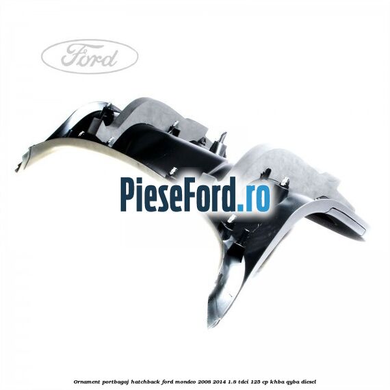 Ornament portbagaj hatchback Ford Mondeo 2008-2014 1.8 TDCi 125 cp KHBA, QYBA diesel