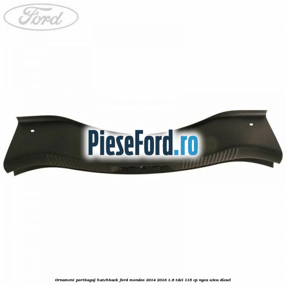 Ornament portbagaj hatchback Ford Mondeo 2014-2018 1.6 TDCi 115 cp Ornament portbagaj hatchback Ford Mondeo 2014-2018 1.6 TDCi 115 cp NGCA, U3CA diesel