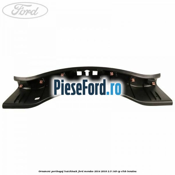 Ornament portbagaj hatchback Ford Mondeo 2014-2018 2.5 149 cp S7CB benzina