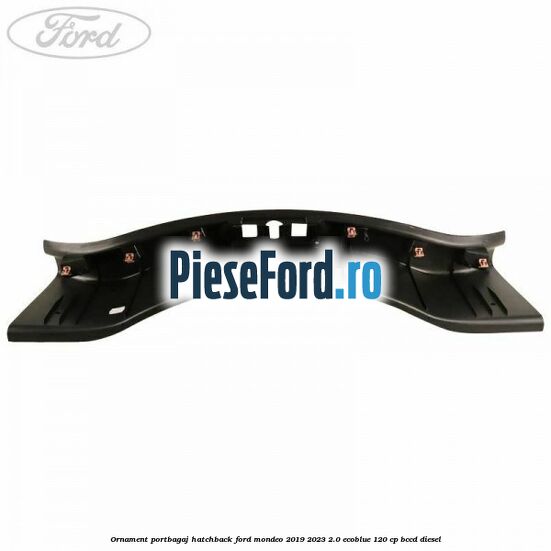 Ornament portbagaj hatchback Ford Mondeo 2019-2023 2.0 EcoBlue 120 cp BCCD diesel