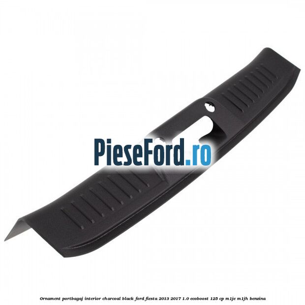 Ornament portbagaj interior charcoal black Ford Fiesta 2013-2017 1.0 EcoBoost 125 cp M1JE, M1JH benzina