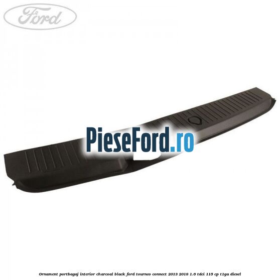 Ornament portbagaj interior charcoal black Ford Tourneo Connect 2013-2018 1.6 TDCi 115 cp T1GA diesel