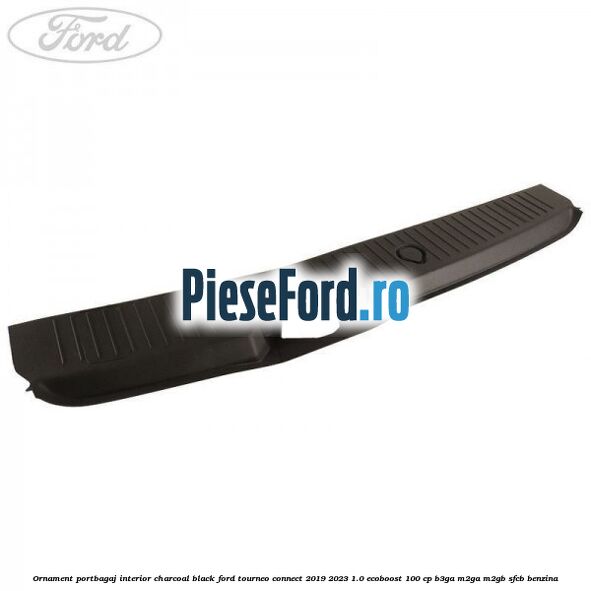 Ornament portbagaj interior charcoal black Ford Tourneo Connect 2019-2023 1.0 EcoBoost 100 cp B3GA, M2GA, M2GB, SFCB benzina