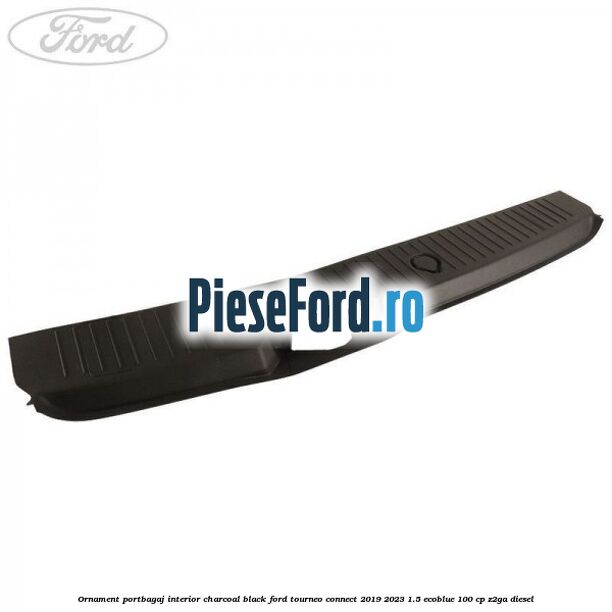 Ornament portbagaj interior charcoal black Ford Tourneo Connect 2019-2023 1.5 EcoBlue 100 cp Z2GA diesel