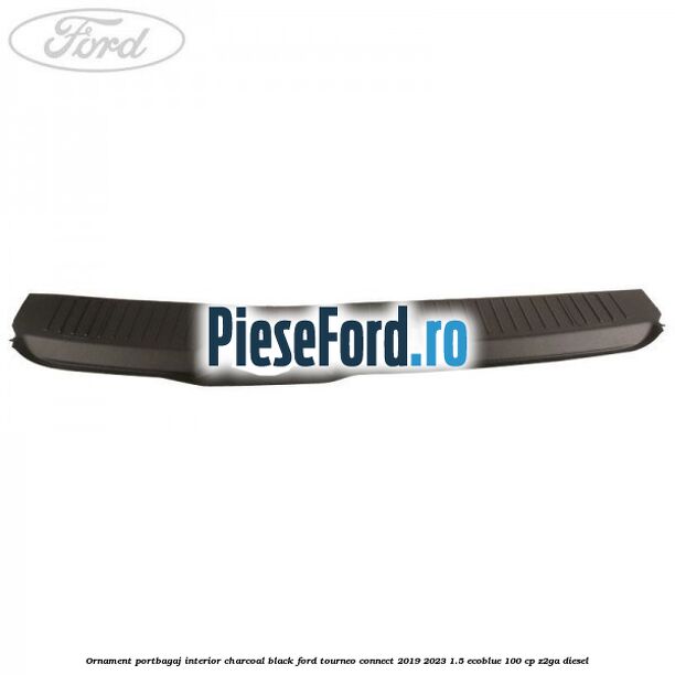 Ornament portbagaj interior charcoal black Ford Tourneo Connect 2019-2023 1.5 EcoBlue 100 cp Z2GA diesel