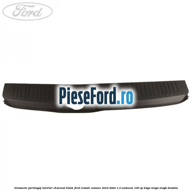 Ornament portbagaj interior charcoal black Ford Transit Connect 2019-2023 1.0 EcoBoost 100 cp B3GA, M2GA, M2GB benzina