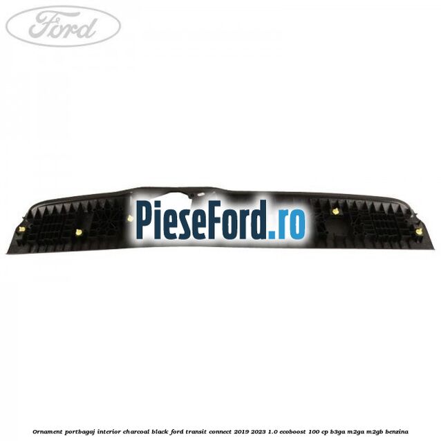 Ornament portbagaj interior charcoal black Ford Transit Connect 2019-2023 1.0 EcoBoost 100 cp B3GA, M2GA, M2GB benzina