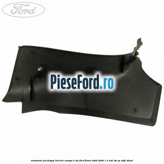 Ornament portbagaj interior stanga 5 usi Ford Fiesta 2005-2008 1.4 TDCi 68 cp N4JB diesel