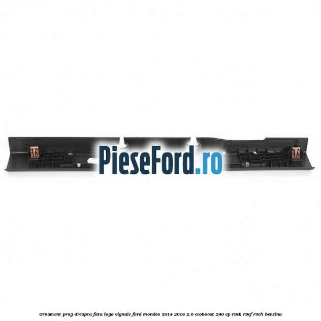 Ornament prag dreapta fata logo Vignale Ford Mondeo 2014-2018 2.0 EcoBoost 240 cp R9CB, R9CF, R9CH benzina