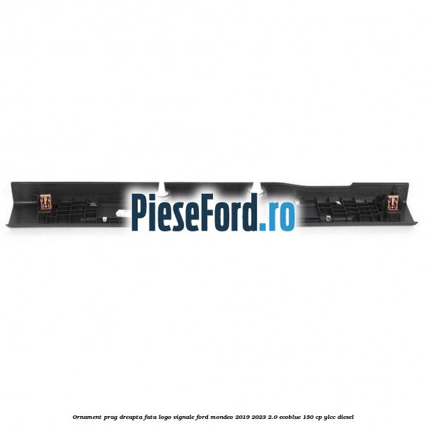 Ornament prag dreapta fata logo Vignale Ford Mondeo 2019-2023 2.0 EcoBlue 150 cp YLCC diesel