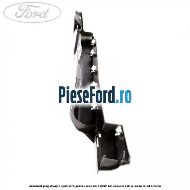 Ornament prag dreapta spate Ford Grand C-Max 2016-2020 1.0 EcoBoost 125 cp M1DA, M1DD benzina