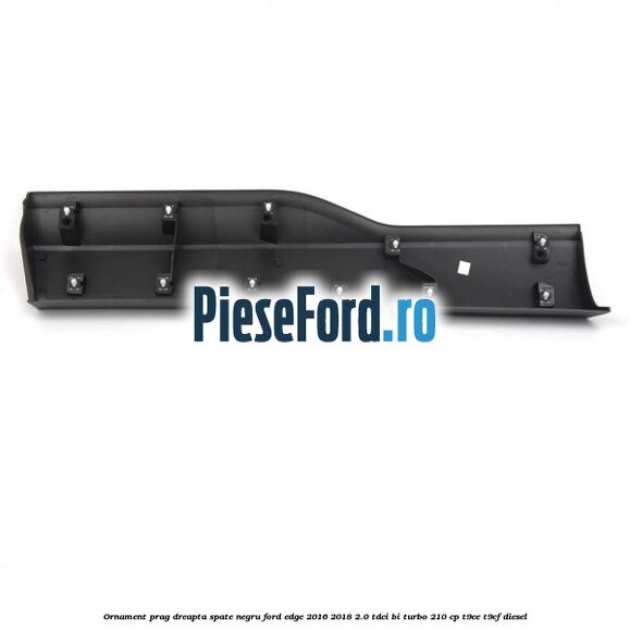 Ornament prag dreapta spate negru Ford Edge 2016-2018 2.0 TDCi Bi-Turbo 210 cp T9CE, T9CF diesel