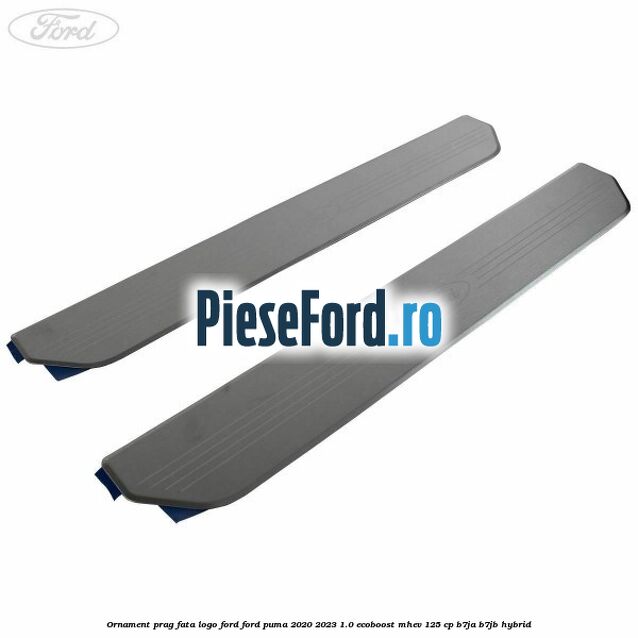 Ornament prag fata logo FORD Ford Puma 2020-2023 1.0 EcoBoost mHEV 125 cp B7JA, B7JB Hybrid