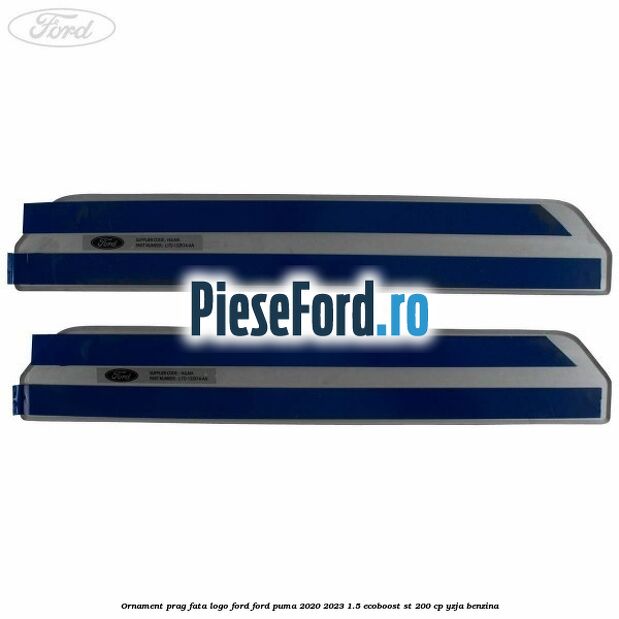 Ornament prag fata logo FORD Ford Puma 2020-2023 1.5 EcoBoost ST 200 cp Ornament prag fata logo FORD Ford Puma 2020-2023 1.5 EcoBoost ST 200 cp YZJA benzina